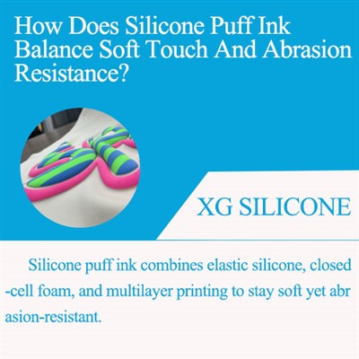 How Does Silicone Puff Ink Balance Soft Touch And Abrasion Resistance?